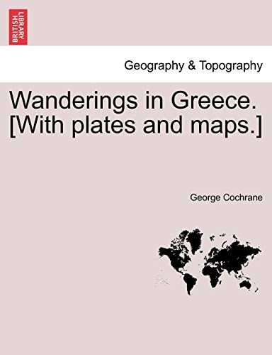 Wanderings in Greece. [With plates and maps.]