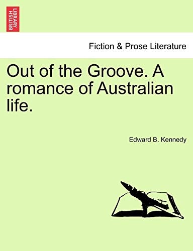 Out of the Groove. A romance of Australian life.