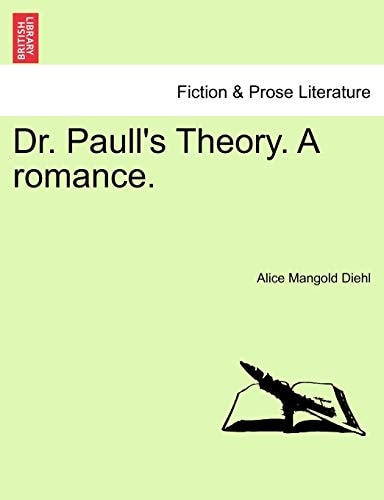 Dr. Paull's Theory. A romance.