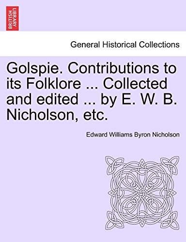 Golspie. Contributions to its Folklore ... Collected and edited ... by E. W. B. Nicholson, etc.
