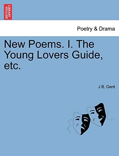 New Poems. I. The Young Lovers Guide, etc.