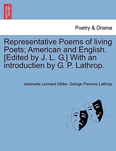 Representative Poems of living Poets; American and English. [Edited by J. L. G.] With an introductien by G. P. Lathrop.