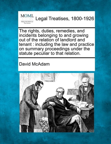 The rights, duties, remedies, and incidents belonging to and growing out of the relation of landlord and tenant: including the law and practice on ... under the statute peculiar to that relation.
