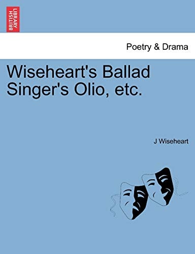 Wiseheart's Ballad Singer's Olio, etc.