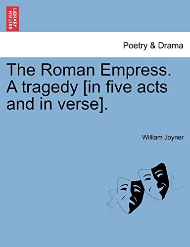 The Roman Empress. A tragedy [in five acts and in verse].
