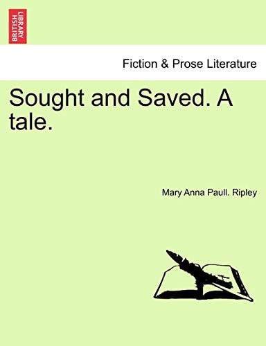 Sought and Saved. A tale.