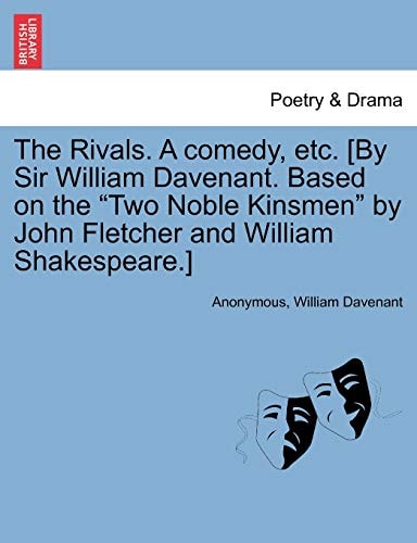 The Rivals. A comedy, etc. [By Sir William Davenant. Based on the "Two Noble Kinsmen" by John Fletcher and William Shakespeare.]