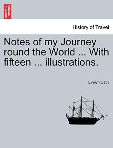 Notes of my Journey round the World ... With fifteen ... illustrations.