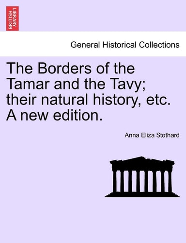 The Borders of the Tamar and the Tavy; their natural history, etc. A new edition.