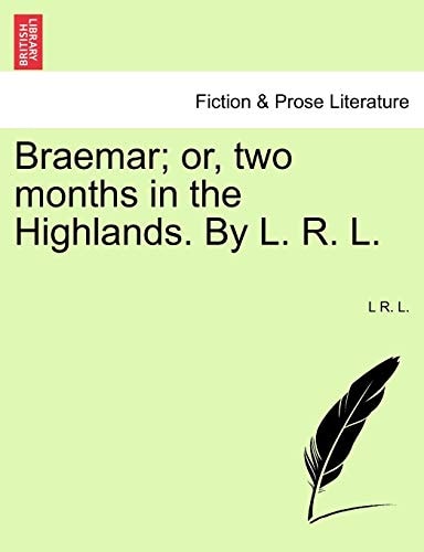 Braemar; or, two months in the Highlands. By L. R. L.