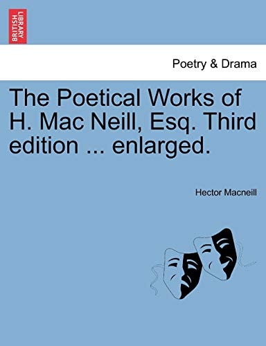 The Poetical Works of H. Mac Neill, Esq. Third edition ... enlarged.