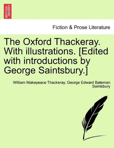The Oxford Thackeray. With illustrations. [Edited with introductions by George Saintsbury.]