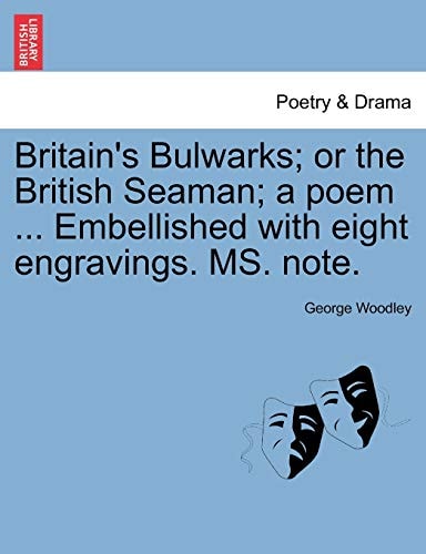 Britain's Bulwarks; or the British Seaman; a poem ... Embellished with eight engravings. MS. note.