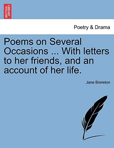 Poems on Several Occasions ... With letters to her friends, and an account of her life.