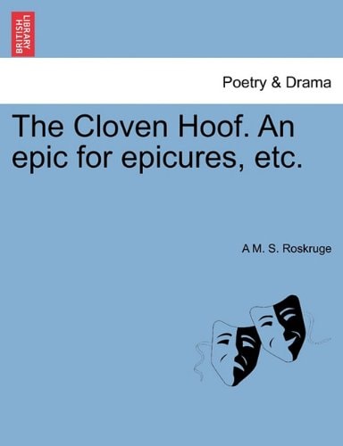 The Cloven Hoof. An epic for epicures, etc.