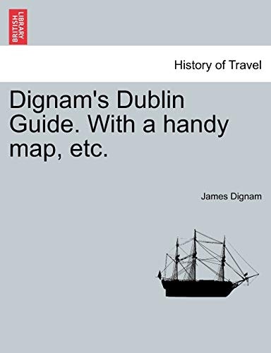 Dignam's Dublin Guide. With a handy map, etc.