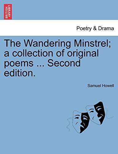 The Wandering Minstrel; a collection of original poems ... Second edition.