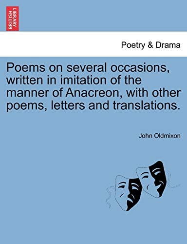 Poems on several occasions, written in imitation of the manner of Anacreon, with other poems, letters and translations.