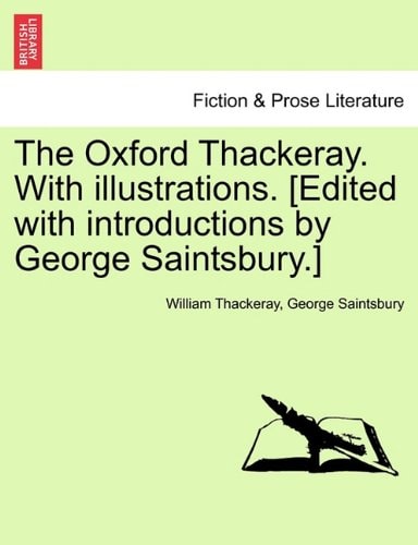 The Oxford Thackeray. With illustrations. [Edited with introductions by George Saintsbury.]