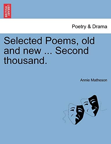 Selected Poems, old and new ... Second thousand.