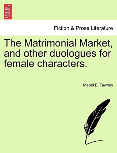 The Matrimonial Market, and other duologues for female characters.