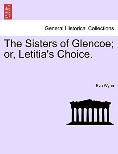 The Sisters of Glencoe; or, Letitia's Choice.