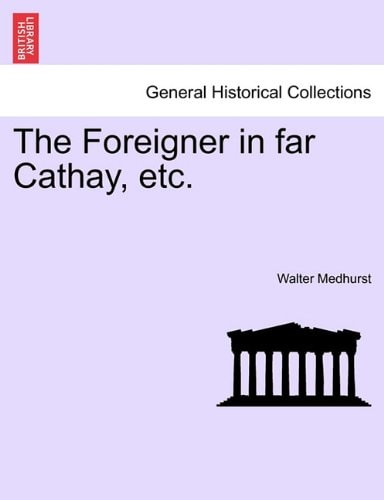 The Foreigner in far Cathay, etc.