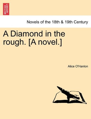 A Diamond in the rough. [A novel.]