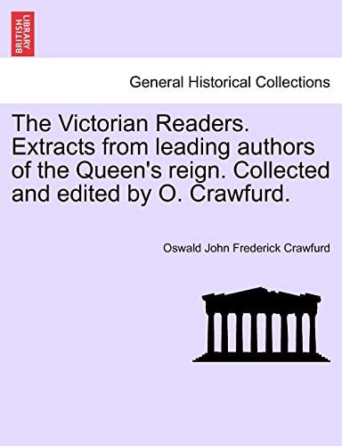 The Victorian Readers. Extracts from leading authors of the Queen's reign. Collected and edited by O. Crawfurd.