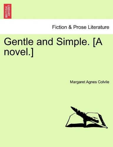 Gentle and Simple. [A novel.]