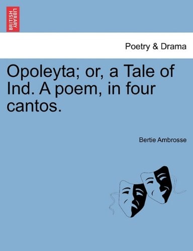 Opoleyta; or, a Tale of Ind. A poem, in four cantos.