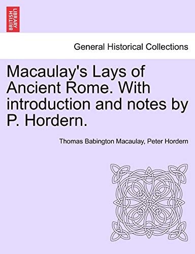 Macaulay's Lays of Ancient Rome. With introduction and notes by P. Hordern.