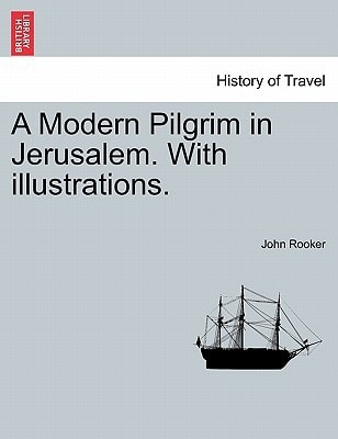 A Modern Pilgrim in Jerusalem. With illustrations.