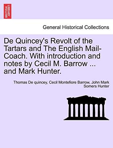 De Quincey's Revolt of the Tartars and The English Mail-Coach. With introduction and notes by Cecil M. Barrow ... and Mark Hunter.