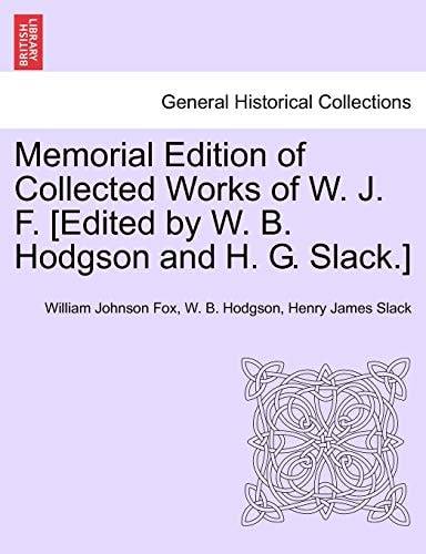 Memorial Edition of Collected Works of W. J. F. [Edited by W. B. Hodgson and H. G. Slack.]
