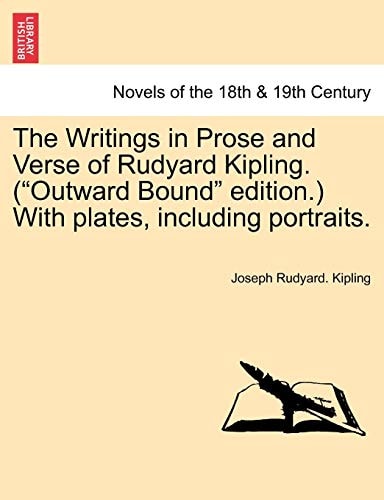 The Writings in Prose and Verse of Rudyard Kipling. ("Outward Bound" Edition.) with Plates, Including Portraits.