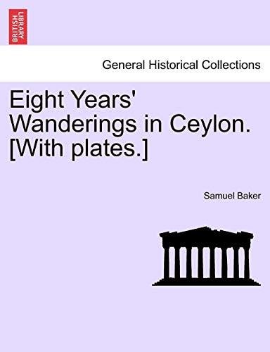 Eight Years' Wanderings in Ceylon. [With plates.]
