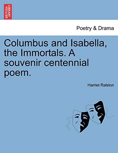 Columbus and Isabella, the Immortals. A souvenir centennial poem.