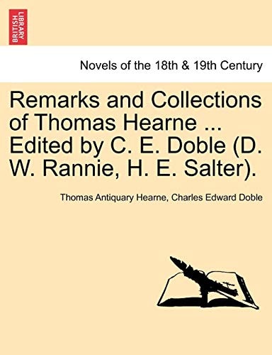 Remarks and Collections of Thomas Hearne ... Edited by C. E. Doble (D. W. Rannie, H. E. Salter).