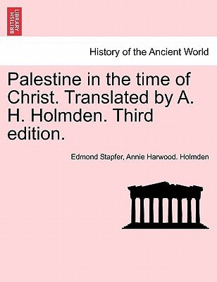 Palestine in the time of Christ. Translated by A. H. Holmden. Third edition.