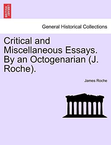 Critical and Miscellaneous Essays. By an Octogenarian (J. Roche).