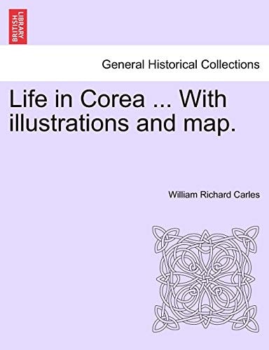 Life in Corea ... With illustrations and map.