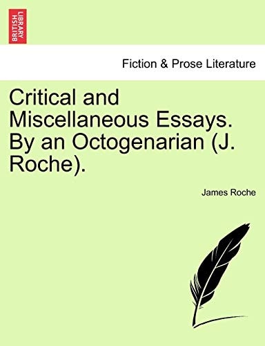 Critical and Miscellaneous Essays. By an Octogenarian (J. Roche).