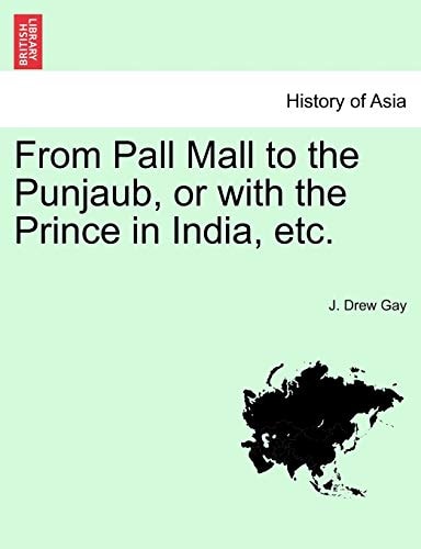 From Pall Mall to the Punjaub, or with the Prince in India, etc.