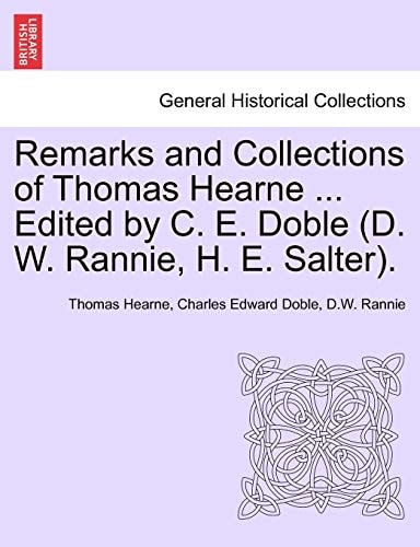 Remarks and Collections of Thomas Hearne ... Edited by C. E. Doble (D. W. Rannie, H. E. Salter).