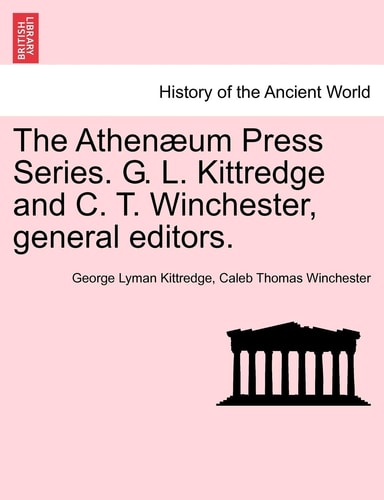 The Athenæum Press Series. G. L. Kittredge and C. T. Winchester, general editors.