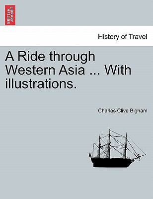 A Ride through Western Asia ... With illustrations.