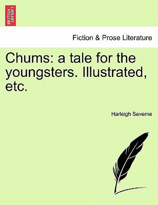 Chums: a tale for the youngsters. Illustrated, etc.