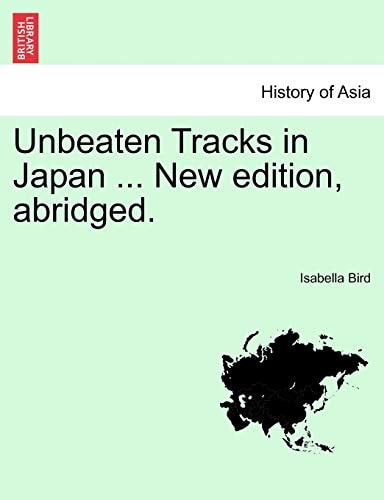 Unbeaten Tracks in Japan ... New edition, abridged.