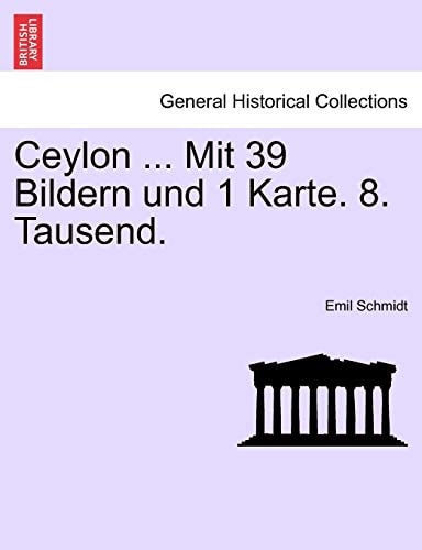 Ceylon ... Mit 39 Bildern und 1 Karte. 8. Tausend.